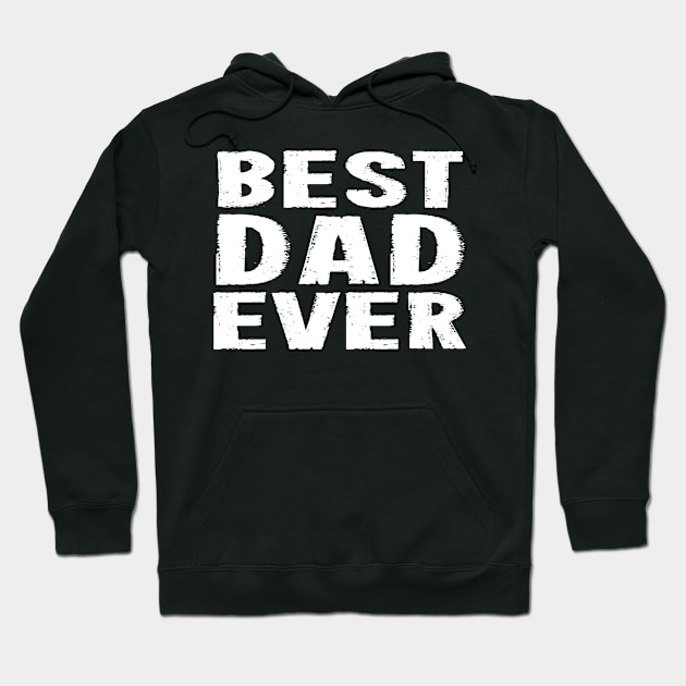 Best Dad Ever - White Hoodie by lunabelleapparel